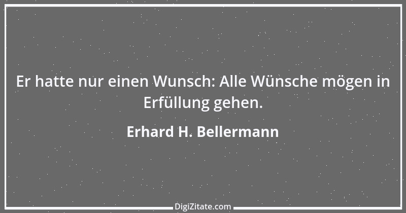 Zitat von Erhard H. Bellermann 272