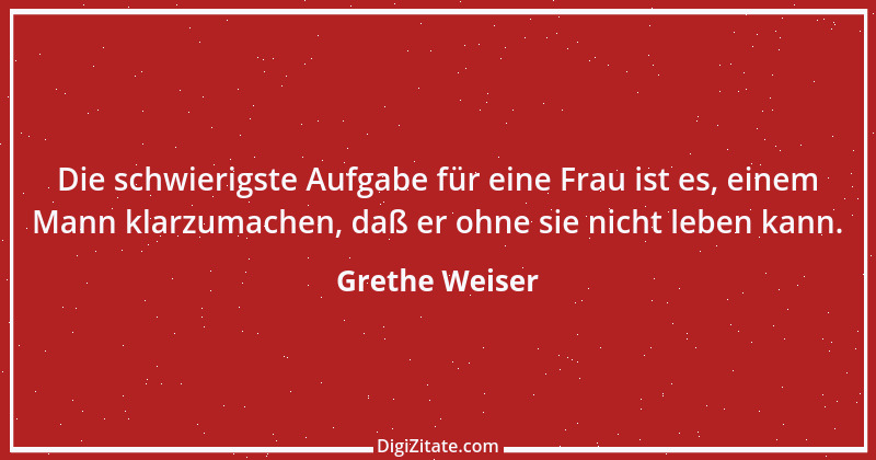 Zitat von Grethe Weiser 6