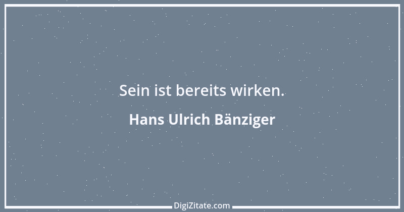 Zitat von Hans Ulrich Bänziger 68