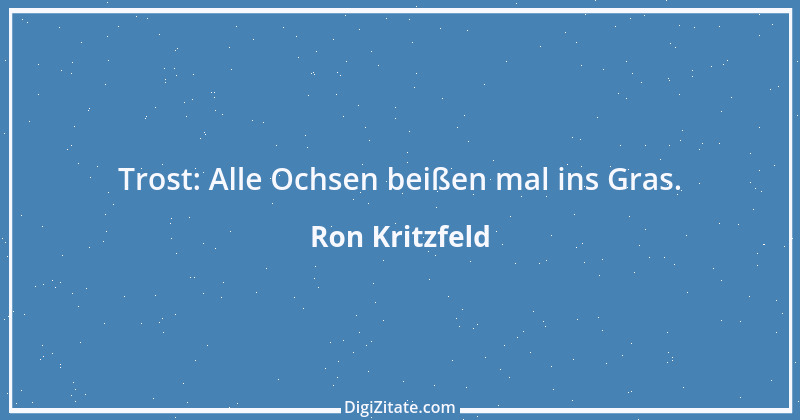 Zitat von Ron Kritzfeld 77