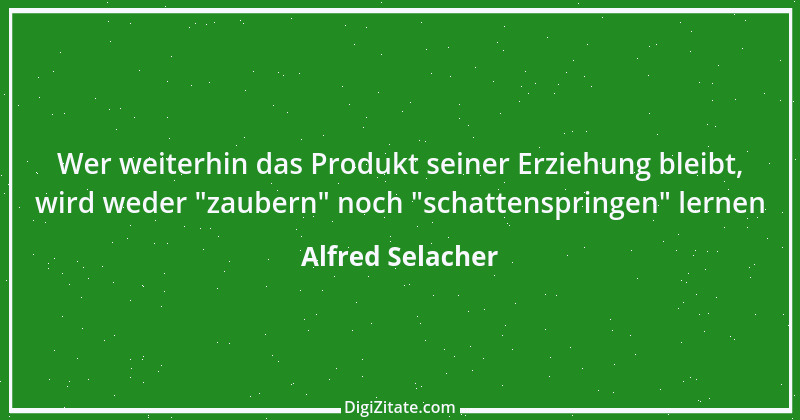 Zitat von Alfred Selacher 370