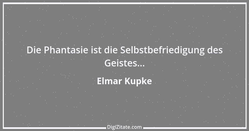 Zitat von Elmar Kupke 376