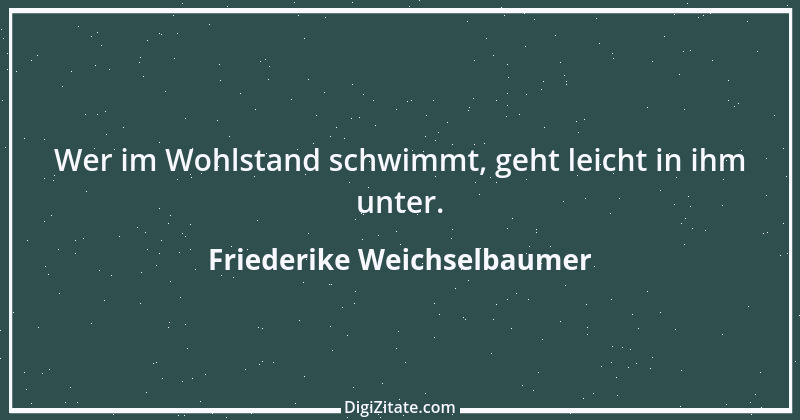 Zitat von Friederike Weichselbaumer 15