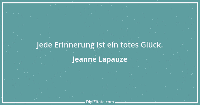 Zitat von Jeanne Lapauze 1