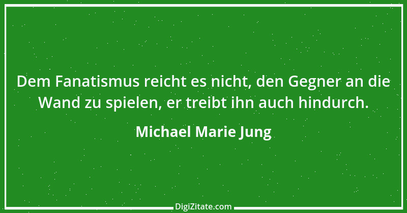 Zitat von Michael Marie Jung 613