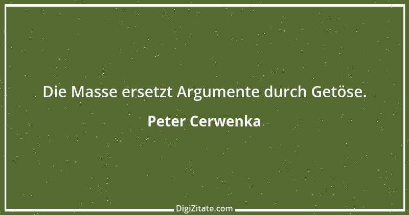 Zitat von Peter Cerwenka 22