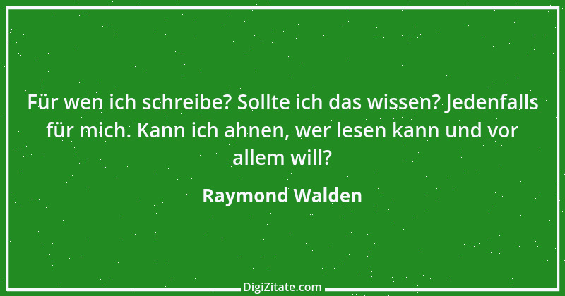 Zitat von Raymond Walden 519