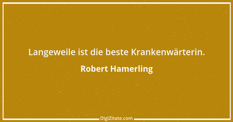 Zitat von Robert Hamerling 57