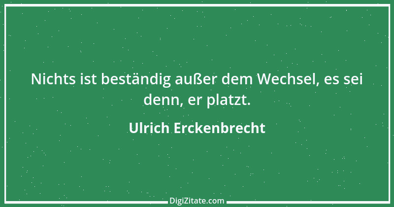 Zitat von Ulrich Erckenbrecht 549