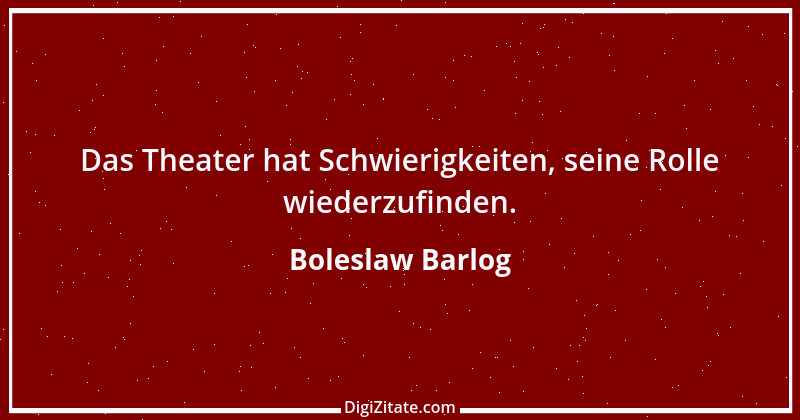 Zitat von Boleslaw Barlog 8