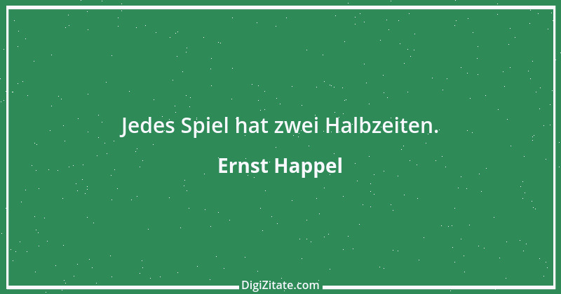 Zitat von Ernst Happel 11