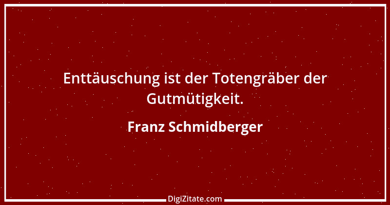 Zitat von Franz Schmidberger 4