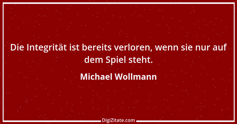 Zitat von Michael Wollmann 87