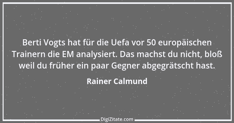 Zitat von Rainer Calmund 48