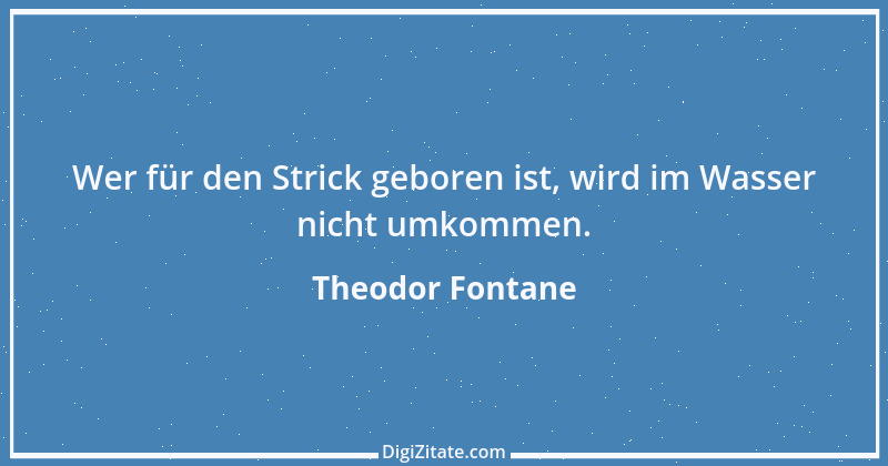 Zitat von Theodor Fontane 309