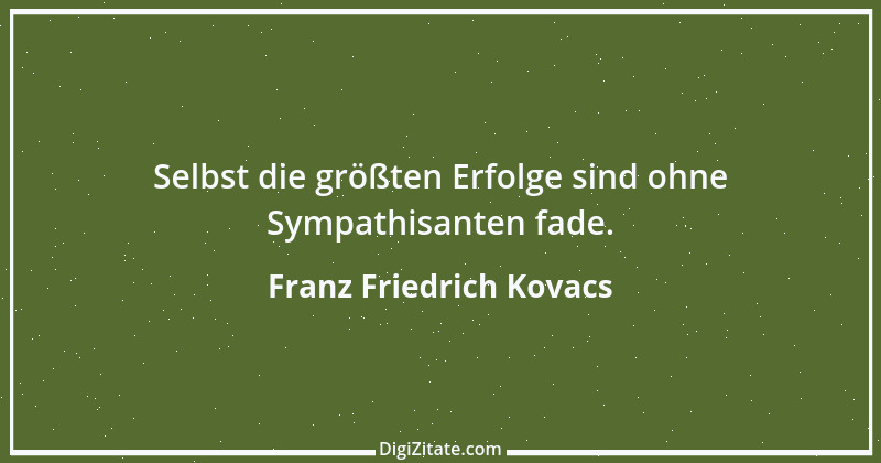 Zitat von Franz Friedrich Kovacs 36