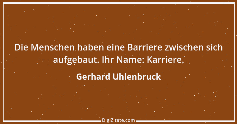 Zitat von Gerhard Uhlenbruck 868