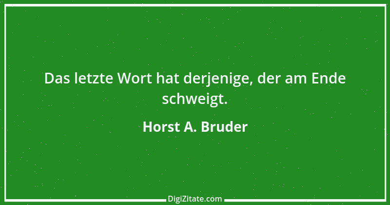 Zitat von Horst A. Bruder 179