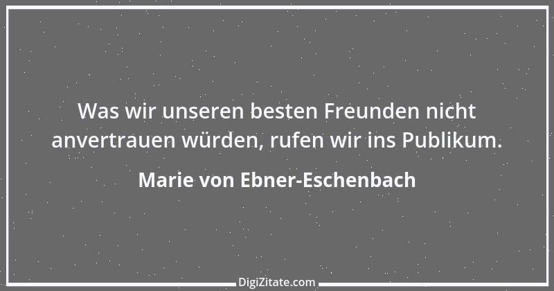 Zitat von Marie von Ebner-Eschenbach 16