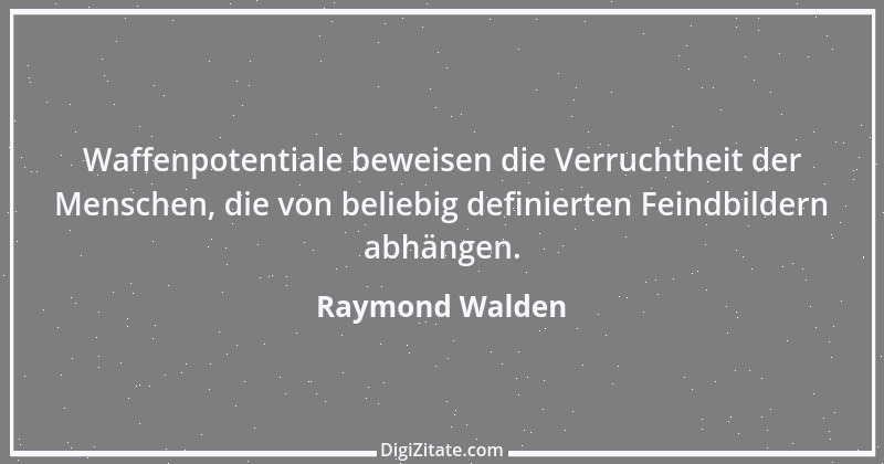 Zitat von Raymond Walden 521