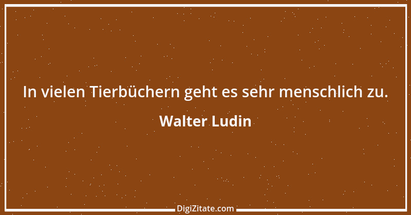 Zitat von Walter Ludin 550