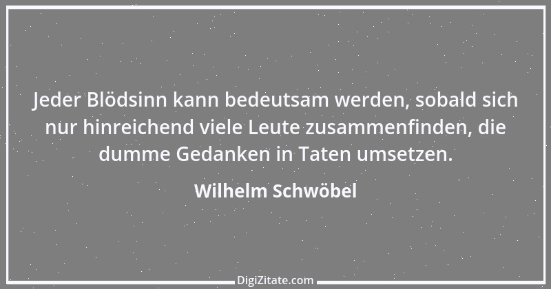 Zitat von Wilhelm Schwöbel 9