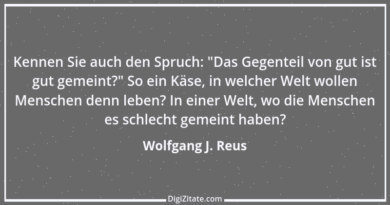 Zitat von Wolfgang J. Reus 888