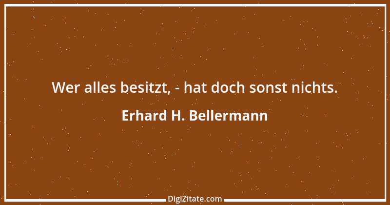 Zitat von Erhard H. Bellermann 563