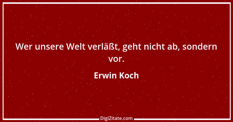 Zitat von Erwin Koch 180