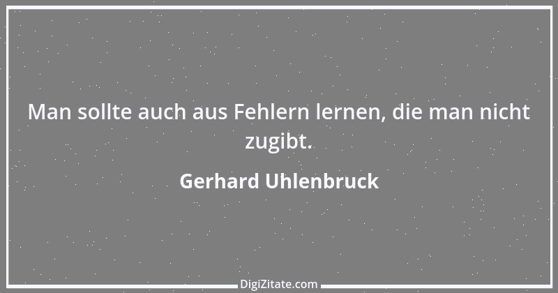 Zitat von Gerhard Uhlenbruck 869