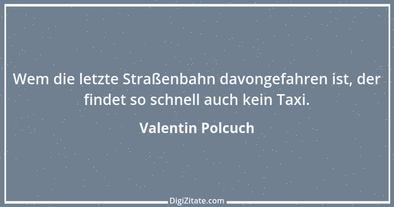 Zitat von Valentin Polcuch 2