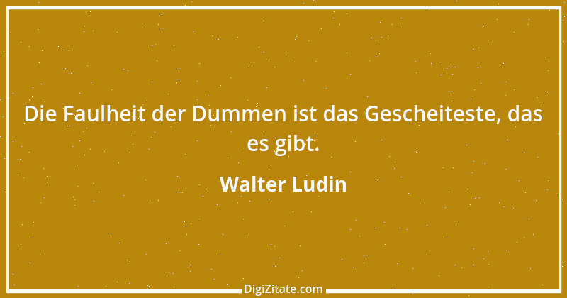 Zitat von Walter Ludin 551