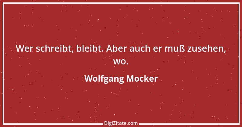 Zitat von Wolfgang Mocker 70