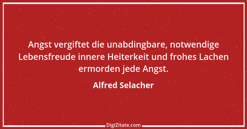 Zitat von Alfred Selacher 374