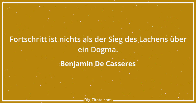 Zitat von Benjamin De Casseres 2