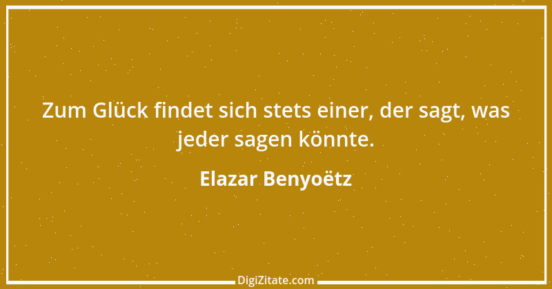 Zitat von Elazar Benyoëtz 3