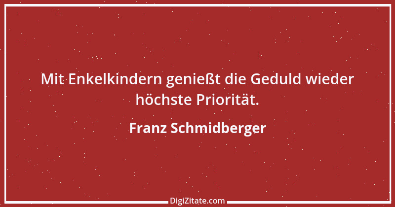 Zitat von Franz Schmidberger 7