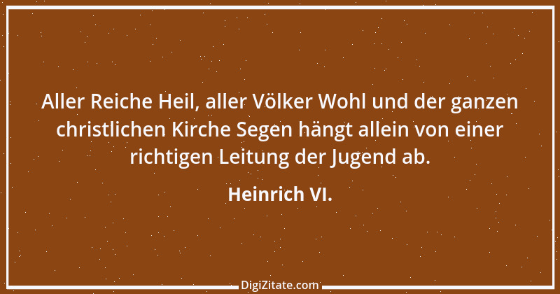 Zitat von Heinrich VI. 2