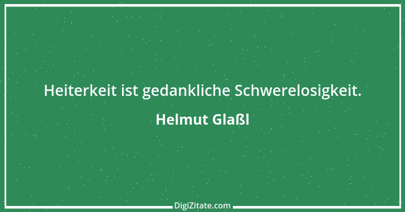 Zitat von Helmut Glaßl 2