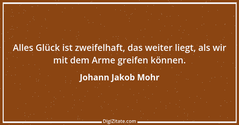 Zitat von Johann Jakob Mohr 84