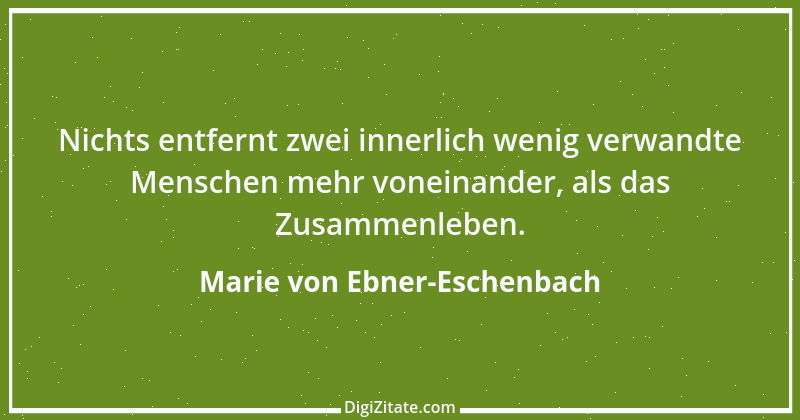 Zitat von Marie von Ebner-Eschenbach 18