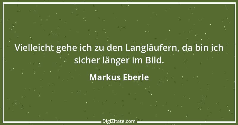 Zitat von Markus Eberle 1