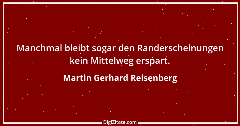 Zitat von Martin Gerhard Reisenberg 2365