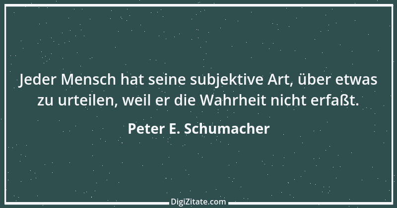 Zitat von Peter E. Schumacher 855