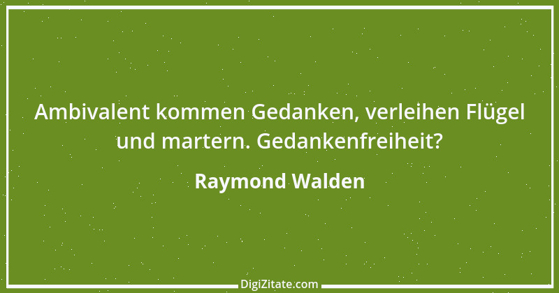 Zitat von Raymond Walden 523