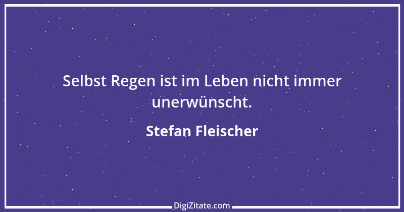 Zitat von Stefan Fleischer 4