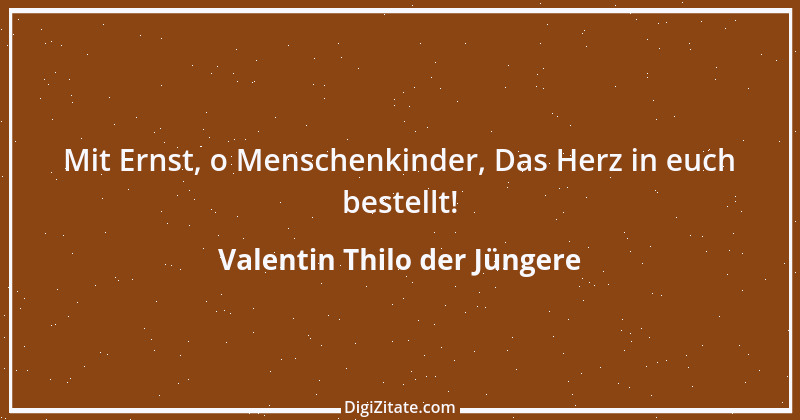 Zitat von Valentin Thilo der Jüngere 1