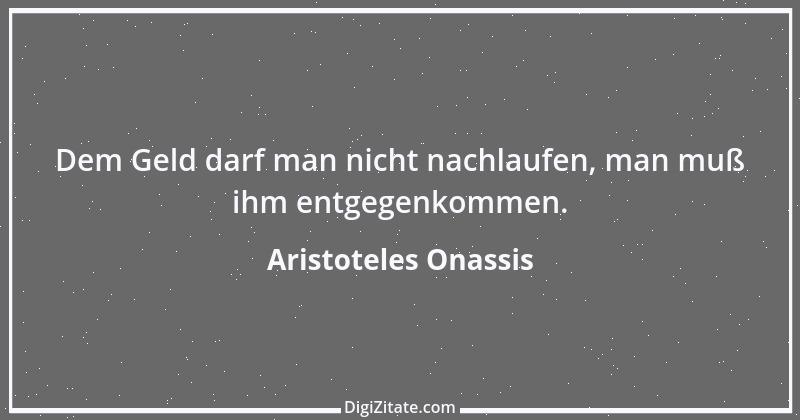 Zitat von Aristoteles Onassis 6