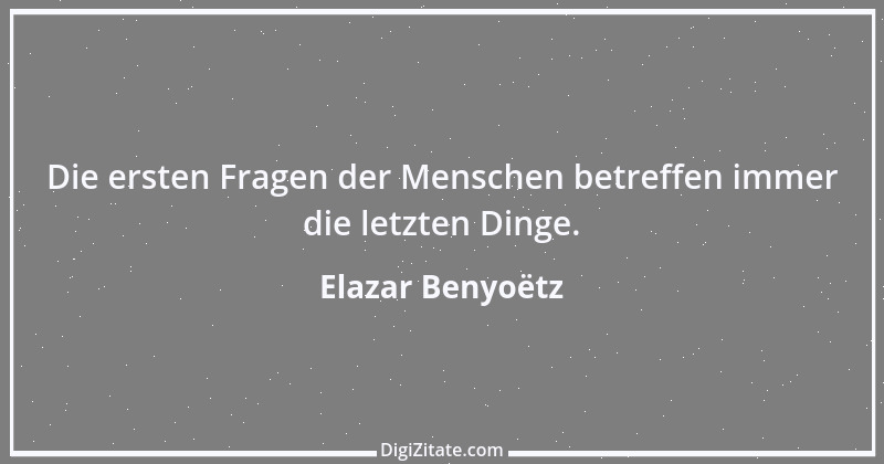 Zitat von Elazar Benyoëtz 4