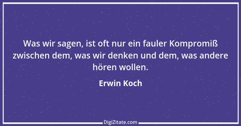 Zitat von Erwin Koch 182